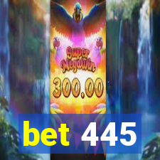 bet 445